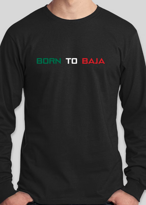 BORN TO BAJA T-SHIRT - MENS LONG SLEEVE