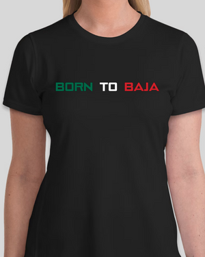 BORN TO BAJA T-SHIRT - WOMENS SHORT SLEEVE